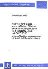 Book Cover for Analyse Der Betriebswirtschaftlichen Effizienz Einer Computergestuetzten Fertigungssteuerung Mit CAPOSS-E by Hans-Juergen Pabst
