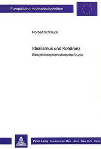 Book Cover for Idealismus Und Kohaerenz by Norbert Schmuck