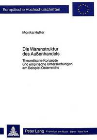 Book Cover for Die Warenstruktur Des Aussenhandels Theoretische Konzepte Und Empirische Untersuchungen Am Beispiel Oesterreich by Monika Hutter