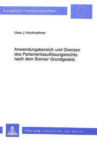 Book Cover for Anwendungsbereich Und Grenzen Des Parlamentsauflosungsrechts Nach Dem Bonner Grundgesetz by Uwe J Hochrathner