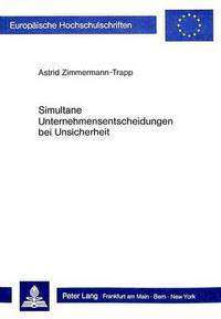 Book Cover for Simultane Unternehmensentscheidungen Bei Unsicherheit by Astrid Zimmermann-Trapp