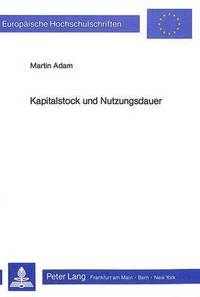 Book Cover for Kapitalstock Und Nutzungsdauer by Martin Adam