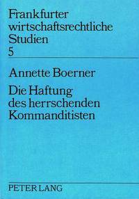 Book Cover for Die Haftung Des Herrschenden Kommanditisten by Annette Boerner