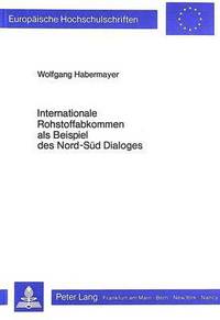 Book Cover for Internationale Rohstoffabkommen Als Beispiel Des Nord-Sud Dialoges by Wolfgang Habermayer