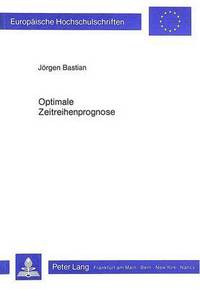 Book Cover for Optimale Zeitreihenprognose Empirische Probleme Und Loesungen by Joergen Bastian