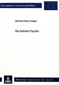 Book Cover for Die Befreite Psyche Emanzipationsansaetze Im Fruehwerk Ida Hahn-Hahns (1838-1848) by Gerlinde Maria Geiger