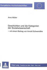 Book Cover for Geschichten Und Die Kategorien Der Sozialwissenschaft by Arno Mueller