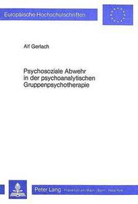 Book Cover for Psychosoziale Abwehr in Der Psychoanalytischen Gruppenpsychotherapie by Alf Gerlach