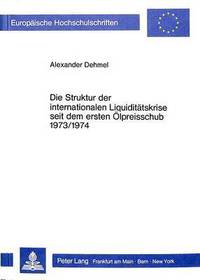 Book Cover for Die Struktur Der Internationalen Liquiditatskrise Seit Dem Ersten Olpreisschub L973/l974 by Alexander Dehmel