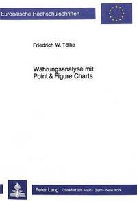 Book Cover for Waehrungsanalyse Mit Point & Figure Charts Trends - Trendkanaele - Formationen 2. Unveraenderte Auflage by Friedrich W Toelke