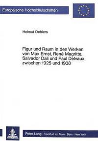 Book Cover for Figur Und Raum in Den Werken Von Max Ernst, Rene Magritte, Salvador Dali Und Paul Delvaux Zwischen 1925 Und 1938 by Helmut Oehlers