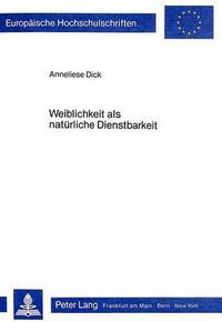 Book Cover for Weiblichkeit Als Naturliche Dienstbarkeit by Anneliese Dick