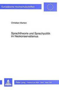 Book Cover for Sprachtheorie Und Sprachpolitik Im Neokonservatismus Kulturrevolutionaere Tendenzen Der Politischen Rechten in Der BRD by Christian Merten