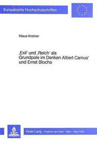 Book Cover for 'Exil' Und 'Reich' Als Grundpole Im Denken Albert Camus' Und Ernst Blochs by Klaus Kreiner