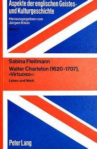 Book Cover for Walter Charleton (1620-1707), Virtuoso by Sabina Fleitmann