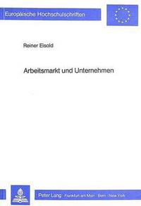 Book Cover for Arbeitsmarkt Und Unternehmen by Reiner Eisold