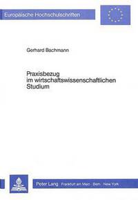 Book Cover for Praxisbezug Im Wirtschaftswissenschaftlichen Studium Das Beispiel Der Hoeheren Wirtschaftsfachschule by Gerhard Bachmann