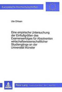 Book Cover for Eine Empirische Untersuchung Der Einflussgroessen Des Examenserfolges Fuer Absolventen Wirtschaftswissenschaftlicher Studiengaenge an Der Universitaet Muenster by Ute Ohlsen