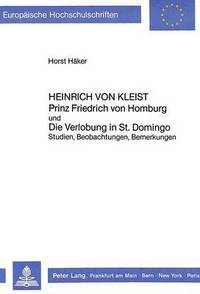 Book Cover for Heinrich Von Kleist Prinz Friedrich Von Homburg Und Die Verlobung in St. Domingo Studien, Beobachtungen, Bemerkungen by Horst Haeker