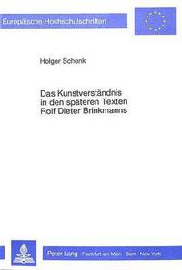 Book Cover for Das Kunstverstandnis in Den Spateren Texten Rolf Dieter Brinkmanns by Holger Schenk