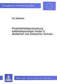 Book Cover for Personlichkeitsentwicklung Arabischsprachiger Kinder in Deutschen Und Arabischen Schulen by Aly Suleiman