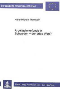 Book Cover for Arbeitnehmerfonds in Schweden - Der Dritte Weg? by Hans-Michael Trautwein