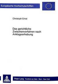Book Cover for Das Gerichtliche Zwischenverfahren Nach Anklageerhebung by Christoph Ernst