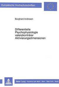 Book Cover for Differentielle Psychophysiologie Valenzkontrarer Aktivierungsdimensionen by Burghard Andresen