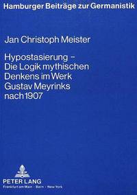 Book Cover for Hypostasierung - Die Logik Mythischen Denkens Im Werk Gustav Meyrinks Nach 1907 by Jan Christoph Meister