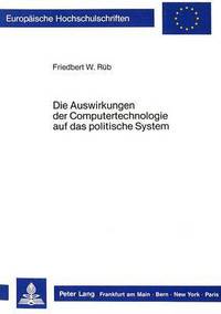 Book Cover for Die Auswirkungen Der Computertechnologie Auf Das Politische System by Friedbert W Rueb