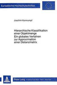 Book Cover for Hierarchische Klassifikation Einer Objektmenge Ein Globales Verfahren Zur Approximation Einer Distanzmatrix by Joachim Kornrumpf