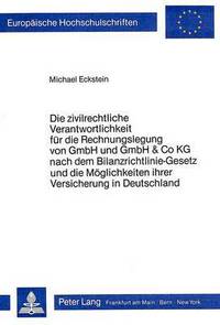Book Cover for Die Zivilrechtliche Verantwortlichkeit Fur Die Rechnungslegung Von GmbH Und GmbH & Co KG Nach Dem Bilanzrichtlinie-Gesetz Und Die Moglichkeit Ihrer Versicherung in Deutschland by Michael Eckstein