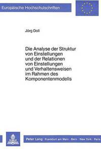 Book Cover for Die Analyse Der Struktur Von Einstellungen Und Der Relationen Von Einstellungen Und Verhaltensweisen Im Rahmen Des Komponentenmodells by Jörg Doll