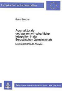 Book Cover for Agrarsektorale Und Gesamtwirtschaftliche Integration in Der Europaischen Gemeinschaft by Bernd Bösche