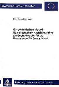 Book Cover for Ein Dynamisches Modell Des Allgemeinen Gleichgewichts Als Energiemodell Fuer Die Bundesrepublik Deutschland by Iris HenselerUnger