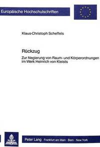 Book Cover for Rueckzug Zur Negierung Von Raum- Und Koerperordnungen Im Werk Heinrich Von Kleists by KlausChristoph Scheffels