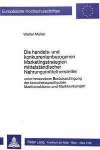 Book Cover for Die Handels- Und Konkurrentenbezogenen Marketingstrategien Mittelstandischer Nahrungsmittelhersteller by Walter Müller