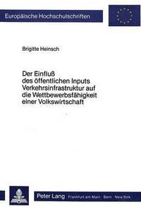 Book Cover for Der Einfluss Des Oeffentlichen Inputs Verkehrsinfrastruktur Auf Die Wettbewerbsfaehigkeit Einer Volkswirtschaft Unter Besonderer Beruecksichtigung Des Faktorproportionentheorems Von Heckscher Und Ohli by Brigitte Heinsch