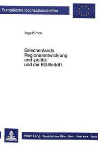 Book Cover for Griechenlands Regionalentwicklung Und -Politik Und Der EG-Beitritt by Inge Kimm