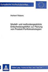 Book Cover for Modell- Und Methodengestutzte Entscheidungshilfen Zur Planung Von Produkt-Portfoliostrategien by Herbert Robens