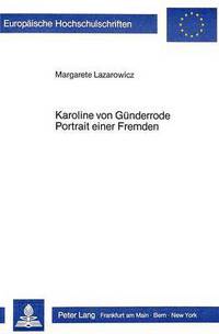 Book Cover for Karoline Von Guenderrode. Portrait Einer Fremden by Margarete Lazarowicz