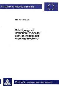 Book Cover for Beteiligung Des Betriebsrates Bei Der Einfuhrung Flexibler Arbeitszeitsysteme by Thomas Dräger