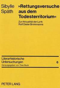 Book Cover for Rettungsversuche Aus Dem Todesterritorium Zur Aktualitaet Der Lyrik Rolf Dieter Brinkmanns by Sibylle Spaeth