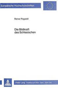 Book Cover for Die Bildkraft Des Schlesischen by Reiner Pogarell
