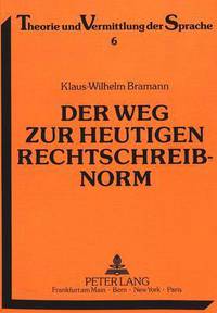 Book Cover for Der Weg Zur Heutigen Rechtschreibnorm by KlausWilhelm Bramann