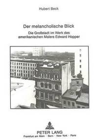Book Cover for Der Melancholische Blick Die Grossstadt Im Werk Des Amerikanischen Malers Edward Hopper Ausgezeichnet Mit Dem Praedikat Summa Cum Laude by Hubert Beck