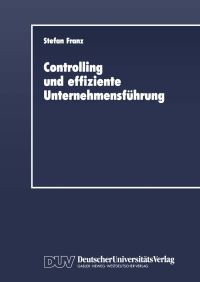 Book Cover for Controlling Und Effiziente Unternehmensführung by Stefan Franz