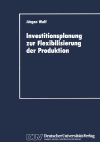 Book Cover for Investitionsplanung Zur Flexibilisierung Der Produktion by Jürgen Wolf