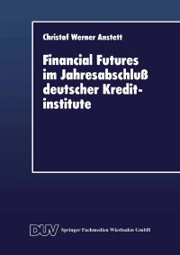 Book Cover for Financial Futures Im Jahresabschlu Deutscher Kreditinstitute by Christof W Anstett