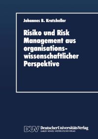 Book Cover for Risiko Und Risk Management Aus Organisationswissenschaftlicher Perspektive by Johannes B Kratzheller